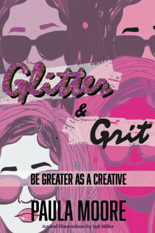 Glitter & Grit: Be Greater as a Creative